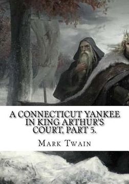 portada A Connecticut Yankee in King Arthur's Court, Part 5. (en Inglés)