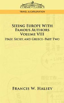 portada seeing europe with famous authors: volume viii - italy, sicily, and greece-part two (en Inglés)