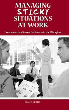 portada Managing Sticky Situations at Work: Communication Secrets for Success in the Workplace (en Inglés)