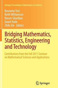 portada Bridging Mathematics, Statistics, Engineering and Technology: Contributions from the Fall 2011 Seminar on Mathematical Sciences and Applications (in English)