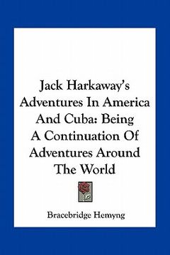 portada jack harkaway's adventures in america and cuba: being a continuation of adventures around the world