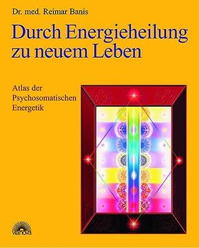 portada Durch Energieheilung zu Neuem Leben. Atlas der Psychosomatischen Energetik 1 (in German)