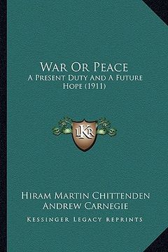 portada war or peace: a present duty and a future hope (1911) (en Inglés)
