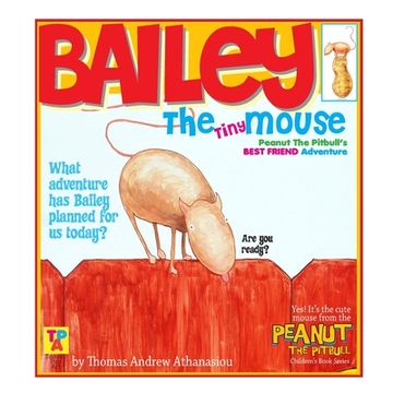 portada Bailey The Tiny Mouse: Peanut The Pitbull's Best Friend Adventure (en Inglés)