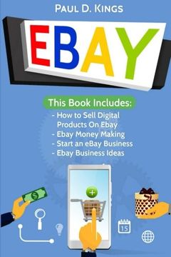 portada Ebay: This Book Includes - how to Sell Digital Products on Ebay, Ebay Money Making, Start an Ebay Business, Ebay Business Ideas (en Inglés)