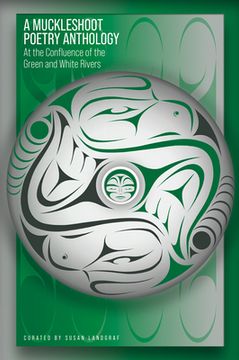 portada A Muckleshoot Poetry Anthology: At the Confluence of the Green and White Rivers (en Inglés)