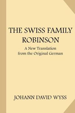 portada The Swiss Family Robinson: A Translation from the Original German (en Inglés)