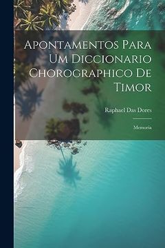 portada Apontamentos Para um Diccionario Chorographico de Timor: Memoria (en Portugués)