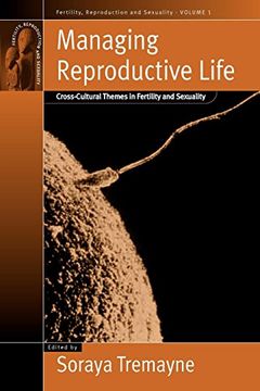 portada Managing Reproductive Life: Cross-Cultural Themes in Fertility and Sexuality (Fertility, Reproduction and Sexuality: Social and Cultural Perspectives) (en Inglés)