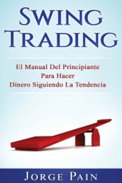 portada Swing Trading: El Manual del Principiante Para Hacer Dinero Siguiendo la Tendencia