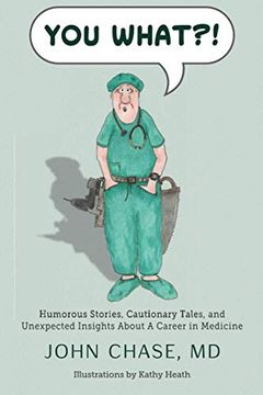 portada You What? Humorous Stories, Cautionary Tales, and Unexpected Insights About a Career in Medicine (en Inglés)