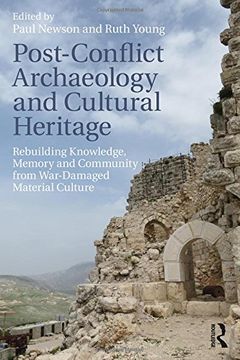 portada Post-Conflict Archaeology and Cultural Heritage: Rebuilding Knowledge, Memory and Community from War-Damaged Material Culture (en Inglés)
