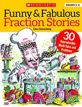 funny & fabulous fraction stories,30 reproducible math tales and problems to reinforce important fraction skills (en Inglés)