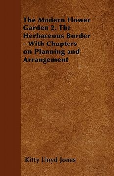 portada the modern flower garden 2. the herbaceous border - with chapters on planning and arrangement (in English)