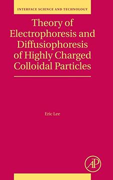 portada Theory of Electrophoresis and Diffusiophoresis of Highly Charged Colloidal Particles, Volume 26 (Interface Science and Technology) (en Inglés)