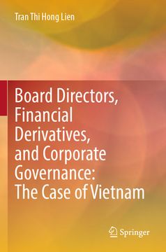 portada Board Directors, Financial Derivatives, and Corporate Governance: The Case of Vietnam (in English)