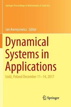 portada Dynamical Systems in Applications: Lódź, Poland December 11-14, 2017 (en Inglés)