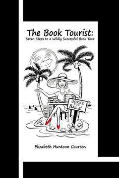 portada The Book Tourist: Seven Steps to a Wildly Successful Book Tour