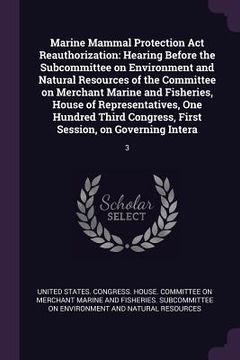 portada Marine Mammal Protection Act Reauthorization: Hearing Before the Subcommittee on Environment and Natural Resources of the Committee on Merchant Marine (en Inglés)