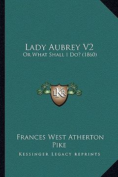 portada lady aubrey v2: or what shall i do? (1860) (en Inglés)