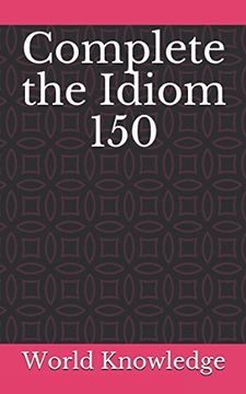 portada Complete the Idiom 150 (en Inglés)