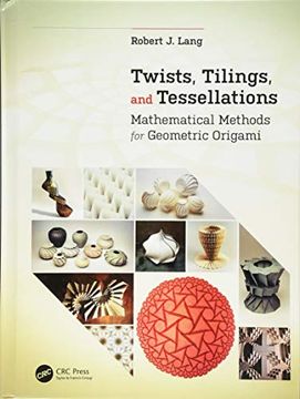 portada Twists, Tilings, and Tessellations: Mathematical Methods for Geometric Origami (in English)