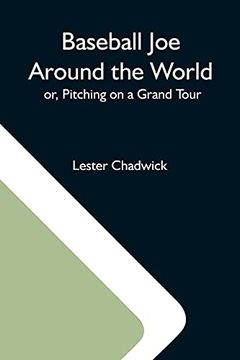 portada Baseball joe Around the World; Or, Pitching on a Grand Tour (in English)