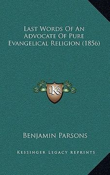 portada last words of an advocate of pure evangelical religion (1856) (in English)