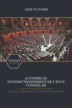 portada Autopsie Du Dysfonctionnement de l'Etat Congolais: Leçons a Tirer Pour La Gestion Du Pouvoir (en Francés)