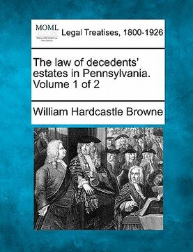 portada the law of decedents' estates in pennsylvania. volume 1 of 2 (en Inglés)