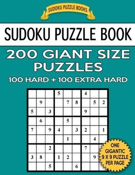 portada Sudoku Puzzle Book 200 Giant Size Puzzles, 100 HARD and 100 EXTRA HARD: One Gigantic Puzzle Per Letter Size Page (Sudoku Puzzle Books) (Volume 32)