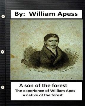 portada A son of the forest. The experience of William Apes, a native of the forest (en Inglés)