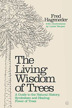 portada The Living Wisdom of Trees: A Guide to the Natural History, Symbolism and Healing Power of Trees (in English)