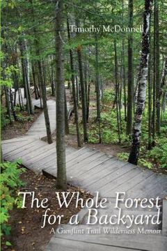 portada The Whole Forest for a Backyard: A Gunflint Trail Wilderness Memoir (en Inglés)