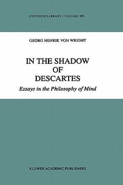 portada in the shadow of descartes: essays in the philosophy of mind (en Inglés)