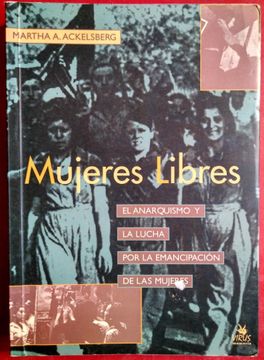 portada Mujeres Libres: El Anarquismo y la Lucha por la Emancipación de las Mujeres
