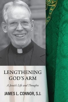 portada Lengthening God's Arm: A Jesuit's Life and Thoughts (en Inglés)