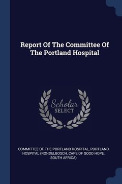 portada Report Of The Committee Of The Portland Hospital (en Inglés)