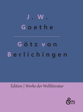 portada Götz von Berlichingen: Götz von Berlichingen mit der eisernen Hand (en Alemán)