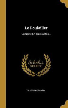 portada Le Poulailler: Comédie En Trois Actes...