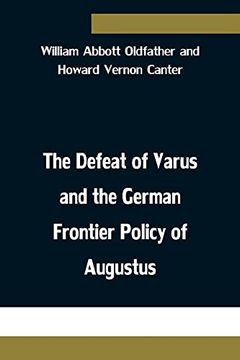 portada The Defeat of Varus and the German Frontier Policy of Augustus (en Inglés)