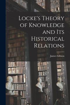 portada Locke's Theory of Knowledge and its Historical Relations (en Inglés)