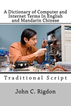 portada A Dictionary of Computer and Internet Terms In English and Mandarin Chinese: Traditional Script (en Inglés)