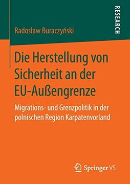 portada Die Herstellung von Sicherheit an der Eu-Außengrenze: Migrations- und Grenzpolitik in der Polnischen Region Karpatenvorland 