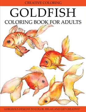 portada Goldfish Coloring Book for Adults: Gorgeous Designs to Color. Relax and Get Creative! 