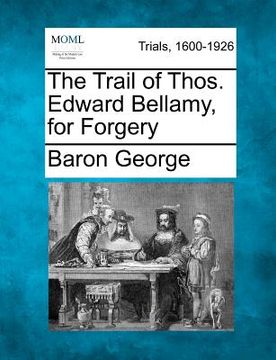 portada the trail of thos. edward bellamy, for forgery