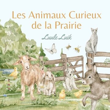 portada Les Animaux Curieux de la Prairie (en Francés)