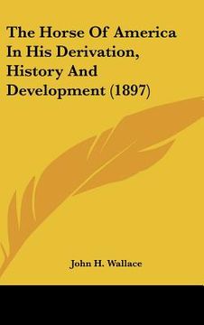 portada the horse of america in his derivation, history and development (1897) (en Inglés)