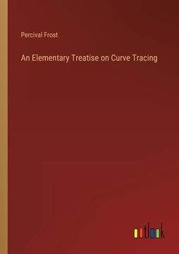 portada An Elementary Treatise on Curve Tracing (en Inglés)