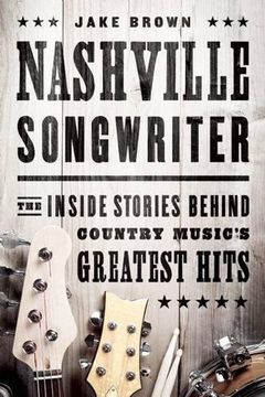 portada Nashville Songwriter: The Inside Stories Behind Country Music's Greatest Hits